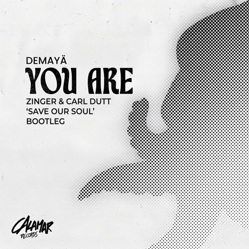 Demayä - You Are (Zinger & Carl Dutt 'Save Our Soul' Bootleg)