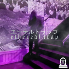 ETHEREAL TRAP
