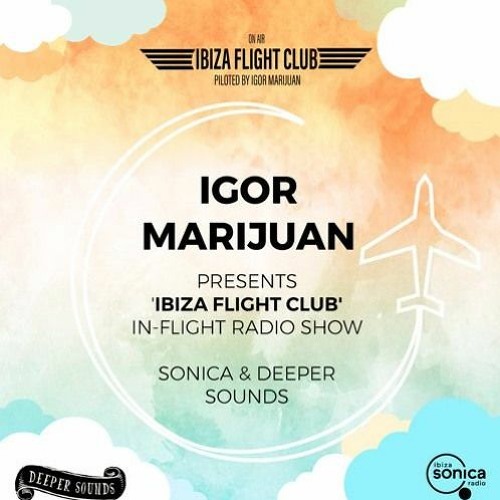 Igor Marijuan : Ibiza Sonica & DS Ibiza Flight Club Inflight Radio Show - Emirates - April 2021