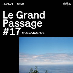 Le Grand Passage #17 - Spécial Autechre