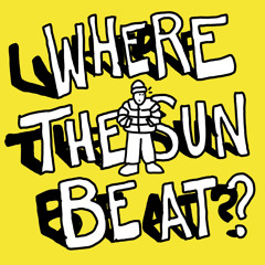 WHERE THE SUN BE AT?