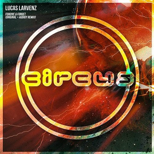 Lucas Larvenz - Forgive & Forget (Audigy Remix)
