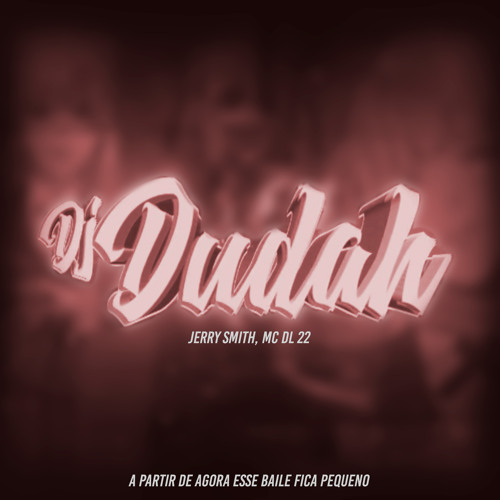 A Partir de Agora Esse Baile Fica Pequeno (feat. Jerry Smith & MC DL 22