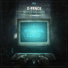 D-Fence - MTFCKING LOUD
