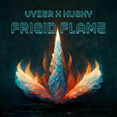 Vyzer x Husky - Frigid Flame