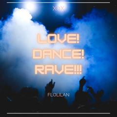 Love! Dance! RAVE!!!