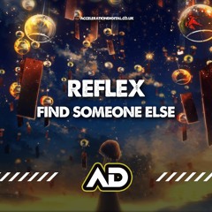 Reflex - Find Someone Else (Sample)**OUT NOW ON ACCELERATION DIGITAL**