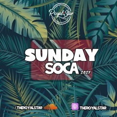 SUNDAY SOCA - TRINIDAD 2021 - ROYALSTAR