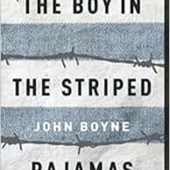 [READ] PDF 📚 The Boy in the Striped Pajamas by John Boyne [PDF EBOOK EPUB KINDLE]