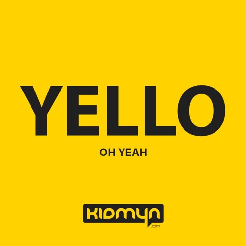 Stream Yello - Oh Yeah (Kidmyn Bootleg) by kidmyn | Listen online for free  on SoundCloud