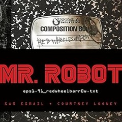 ^Epub^ MR. ROBOT: Red Wheelbarrow: (eps1.91_redwheelbarr0w.txt) by  Sam Esmail (Author),  [Full_PDF]