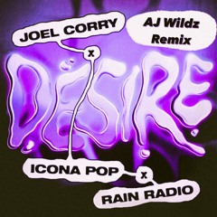 Joel Corry- Desire (Aj Wildz Remix)