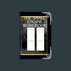 EBOOK #pdf ⚡ Small Engines Log Book:: Created for All Home Owners and Small Engine Shops!!! [EBOOK
