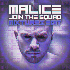 Malice x Mc Livid - Join The Squad (Mixturez Edit)