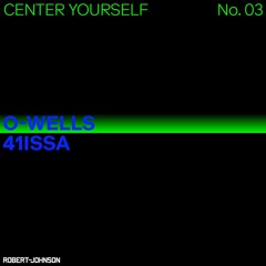 Center Yourself 03 – O-Wells & 41ISSA