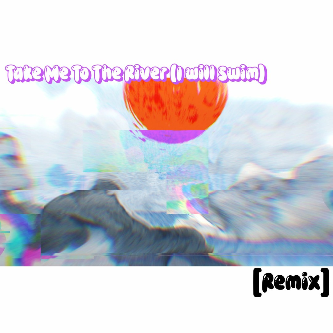Stream Take Me To The River (I Will Swim) [Remix] by Andrew Ponson ...
