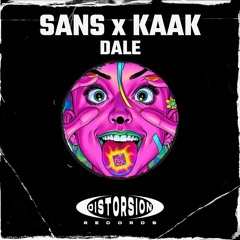 SANS x KAAK - Dale (Original Mix) 🤪