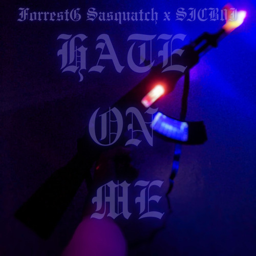 “Hate On Me” ForrestG Sasquatch x SICB0I