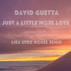 David Guetta - Just a little more love (LIKA Afro House Remix)