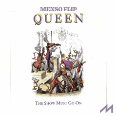 Queen - The Show Must Go On (Menso Flip )