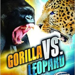 [FREE] EBOOK ✓ Gorilla vs. Leopard (Animal Battles) by Nathan Sommer KINDLE PDF EBOOK