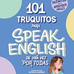 [GET] EPUB 💓 101 truquitos para speak English de una vez por todas: El libro definit