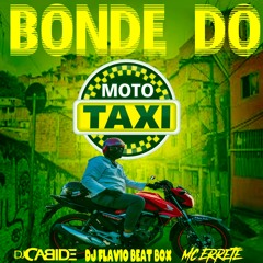 Bonde do Moto Taxi DJ Flavio Beat Box E Dj Cabide Mc Errete