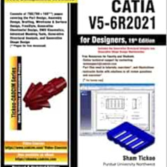 [Access] EPUB 💘 CATIA V5-6R2021 for Designers, 19th Edition by Prof. Sham Tickoo Pur