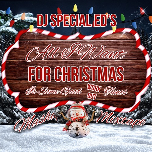 DJ Special Ed's All I Want For Christmas Is Some Good Workout Tunes Mashup Mixtape