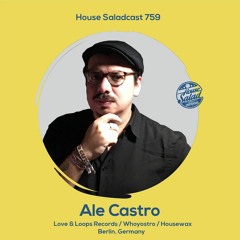 House Saladcast 759 | Ale Castro