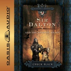 READ [EBOOK EPUB KINDLE PDF] Sir Dalton and the Shadow Heart: The Knights of Arrethtrae by  Chuck Bl