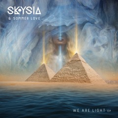 Skysia & Sommer Love - We Are Light