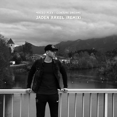 Maceo Plex - Conjure Dreams (Jaden Raxel Remix) [Free Download]