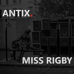 Antix - Miss Rigby [FREE DOWNLOAD]