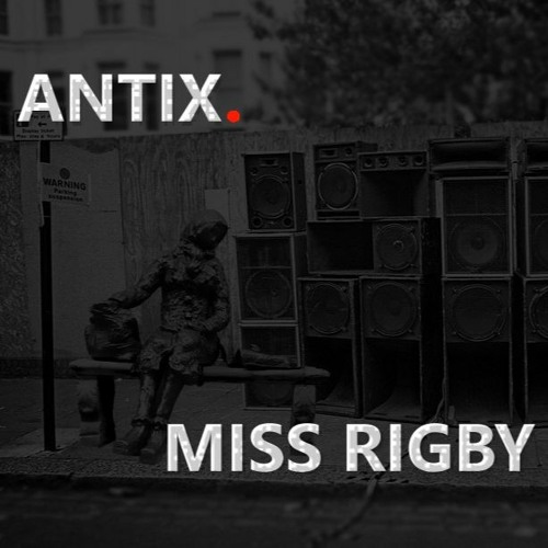 Antix - Miss Rigby [FREE DOWNLOAD]