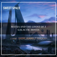 FREE DOWNLOAD: Matija And The Ghost Of Z - Galactic Moves (Original Mix) [Sweet Space]