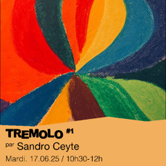 Tremolo #1 - Sandro Ceyte - 17/06/2025