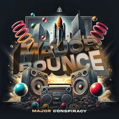 Major Conspiracy - Major Bounce