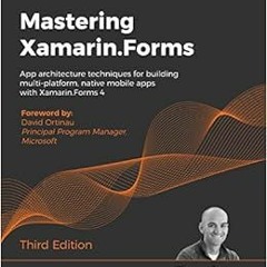 [Read] KINDLE PDF EBOOK EPUB Mastering Xamarin.Forms: App architecture techniques for building multi