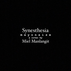 Synesthesia by Mayonaise - a cover by kyezon