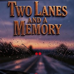 Two Lanes and a Memory