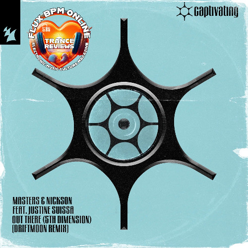 Trance Review: Masters & Nickson ft. Justine Suissa - Out There (5th Dimension) (Driftmoon Remix)