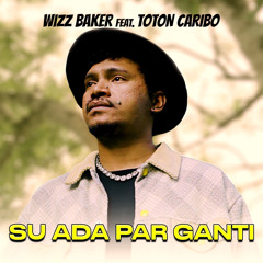 Su Ada Par Ganti (feat. Toton Caribo)