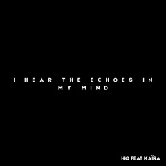 I hear the echoes in my mind (feat. Kaïra)