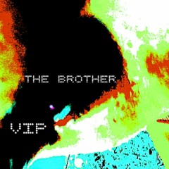 THE BROTHER VIP [420 FREE DL]