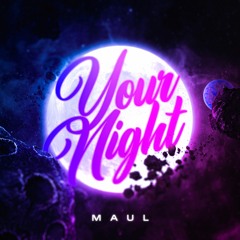 Maul - Your Night