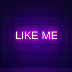 LIKE ME
