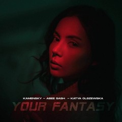 Kamensky, Abee Sash & Katya Olszewska - Your Fantasy (Original Mix)