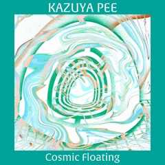 KAZUYA PEE - Cosmic Floating (DJ Mix) JAN 2023