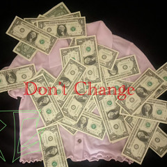 Don’t Change
